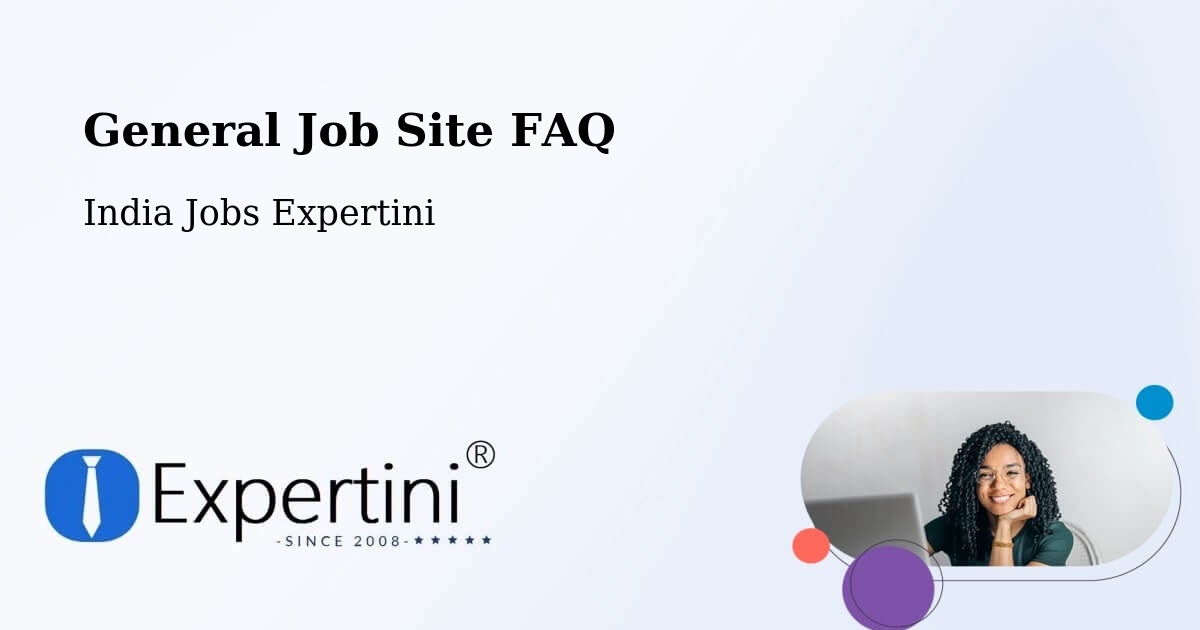 General Job Site FAQ - India Jobs Expertini