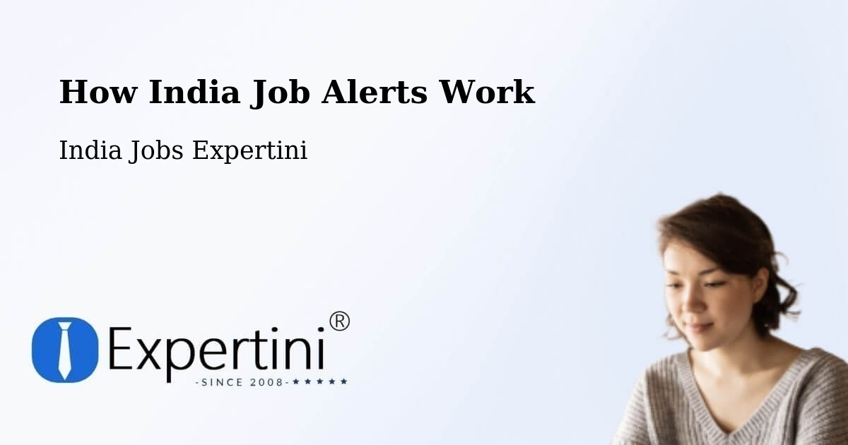 How India Job Alerts Work - India Jobs Expertini